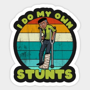 I Do My Own Stunts Funny Broken Leg Injury Get Well Gifts print Sticker